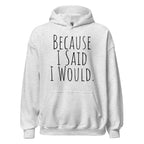 Because I Said I Would Hoodie – Accountability and Recovery Sweatshirt