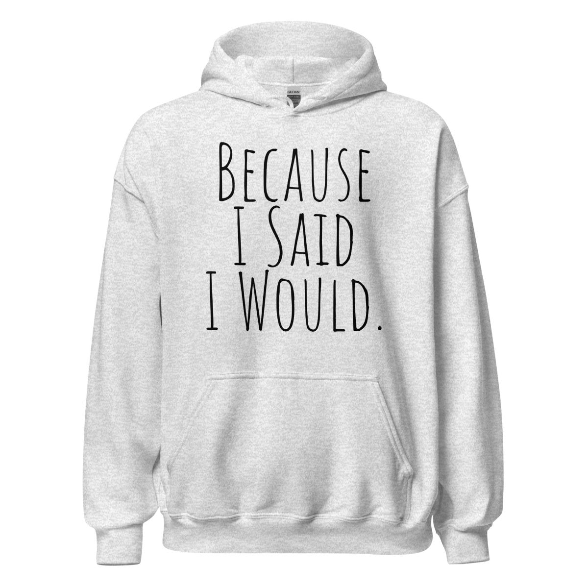 Because I Said I Would Hoodie – Accountability and Recovery Sweatshirt