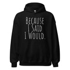 Because I Said I Would Hoodie – Accountability and Recovery Sweatshirt