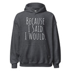 Because I Said I Would Hoodie – Accountability and Recovery Sweatshirt