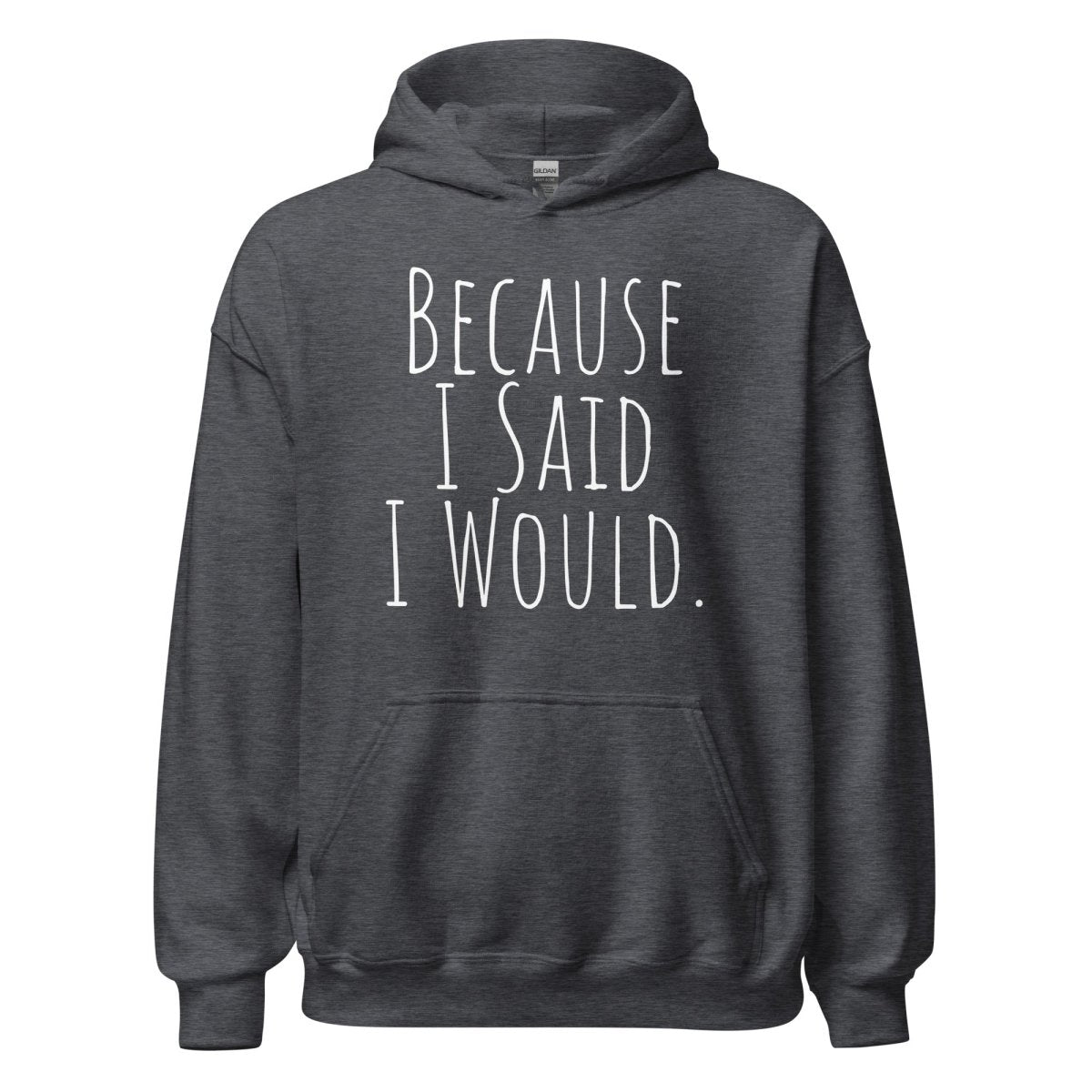 Because I Said I Would Hoodie – Accountability and Recovery Sweatshirt