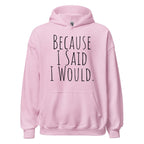 Because I Said I Would Hoodie – Accountability and Recovery Sweatshirt