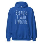 Because I Said I Would Hoodie – Accountability and Recovery Sweatshirt
