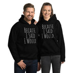 Because I Said I Would Hoodie – Accountability and Recovery Sweatshirt