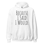 Because I Said I Would Hoodie – Accountability and Recovery Sweatshirt