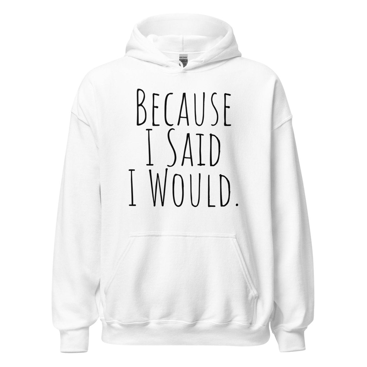 Because I Said I Would Hoodie – Accountability and Recovery Sweatshirt