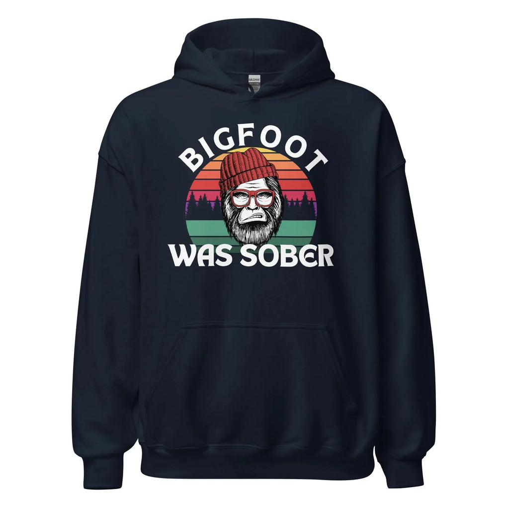 Bigfoot Was Sober Unisex Hoodie - Funny Sobriety Hoodie