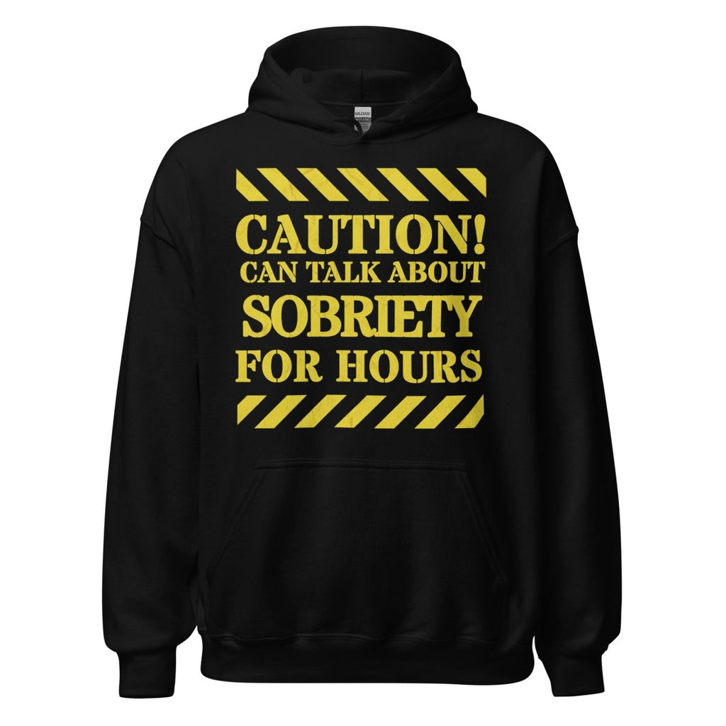 Caution Can Talk About Sobriety for Hours Hoodie - Recovery Conversation Starter