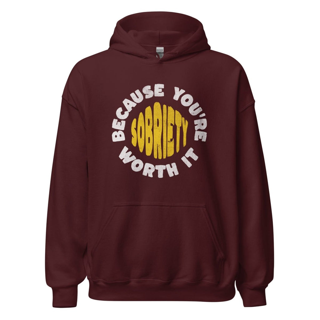 Sobriety: Because You're Worth It - Graphic Hoodie | Recovery Apparel