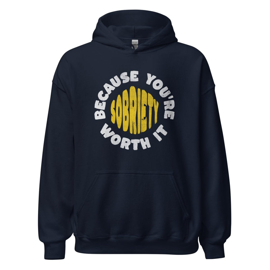 Sobriety: Because You're Worth It - Graphic Hoodie | Recovery Apparel