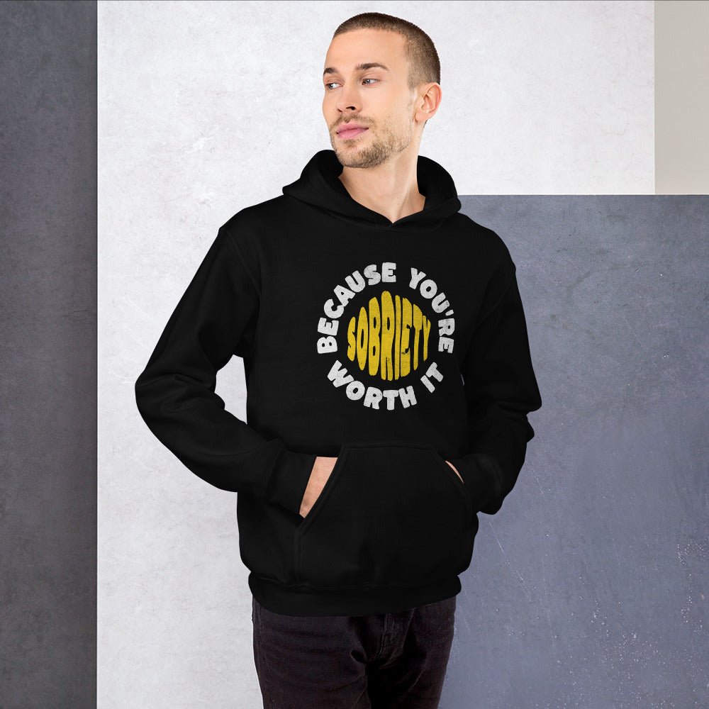 Sobriety: Because You're Worth It - Graphic Hoodie | Recovery Apparel