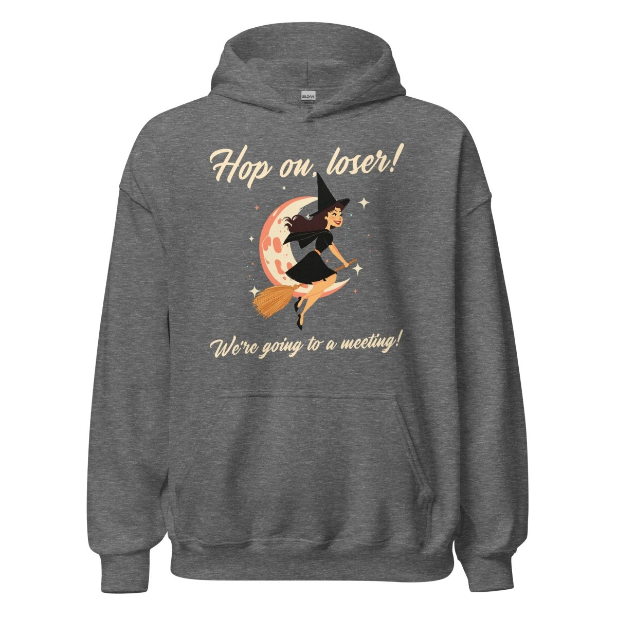 Hop On, Loser! We’re Going to a Meeting - Classic Unisex Hoodie