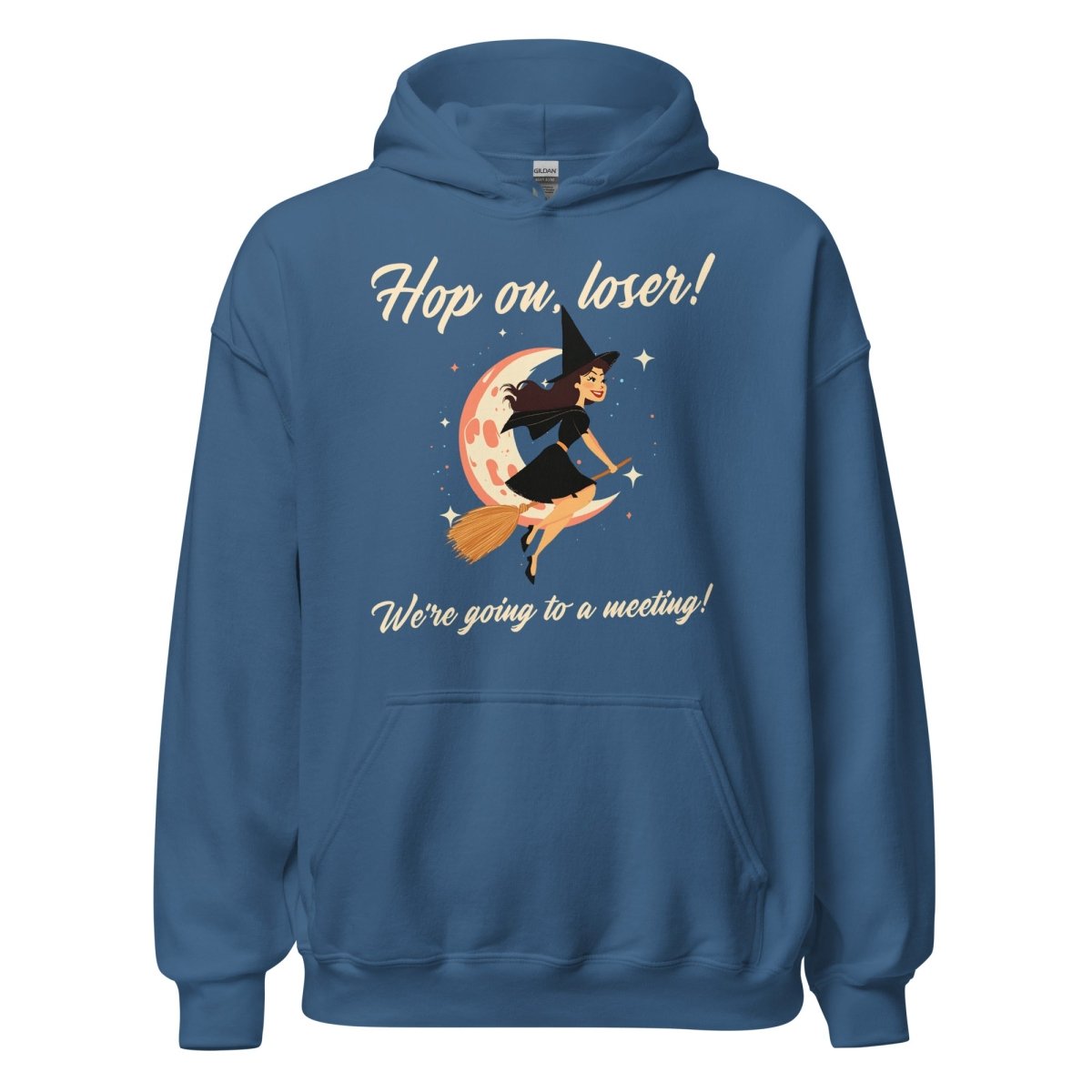 Hop On, Loser! We’re Going to a Meeting - Classic Unisex Hoodie