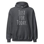 Just for Today Hoodie – Mindfulness and Recovery Sweatshirt