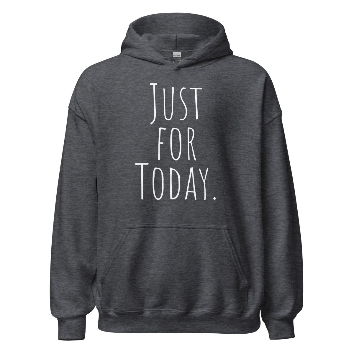 Just for Today Hoodie – Mindfulness and Recovery Sweatshirt