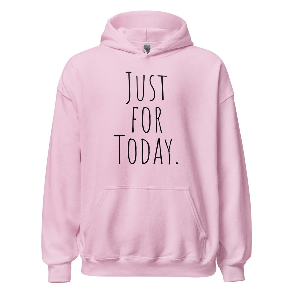 Just for Today Hoodie – Mindfulness and Recovery Sweatshirt