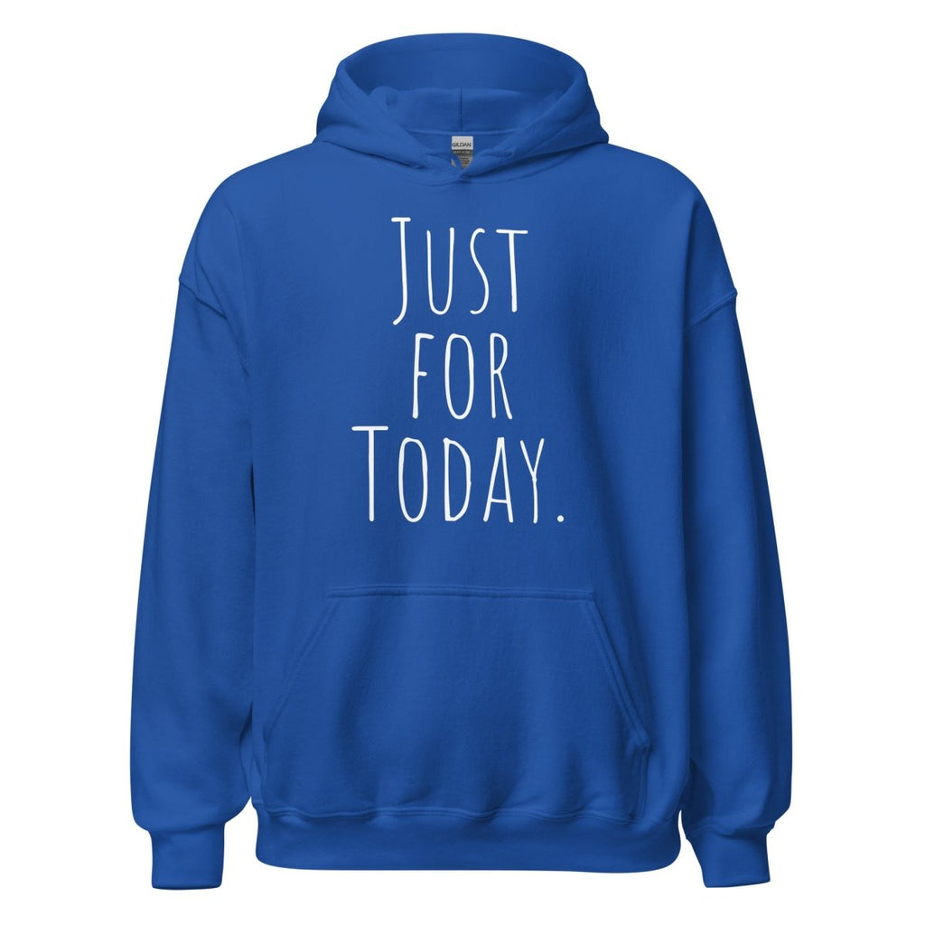 Just for Today Hoodie – Mindfulness and Recovery Sweatshirt