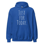 Just for Today Hoodie – Mindfulness and Recovery Sweatshirt