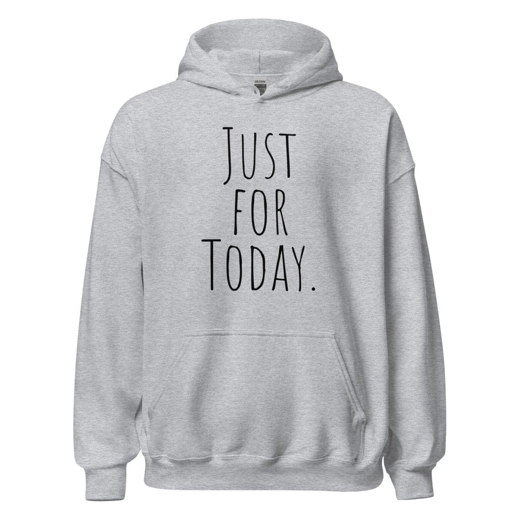 Just for Today Hoodie – Mindfulness and Recovery Sweatshirt