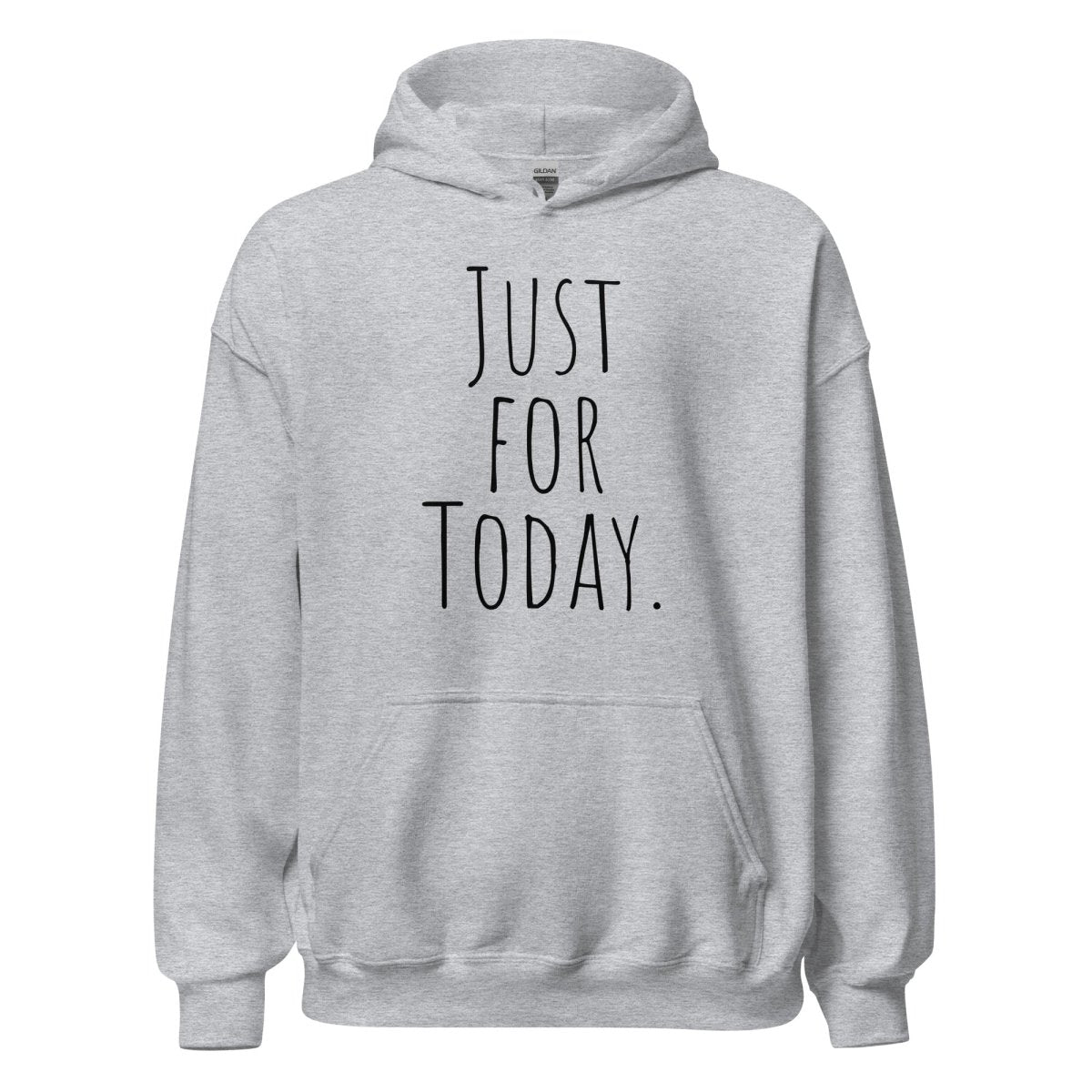 Just for Today Hoodie – Mindfulness and Recovery Sweatshirt