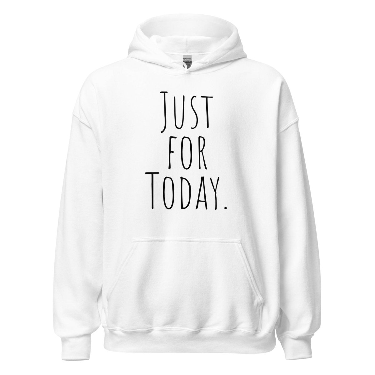 Just for Today Hoodie – Mindfulness and Recovery Sweatshirt
