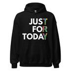 Just For Today Unisex Hoodie – Colorful Reminder to TRY