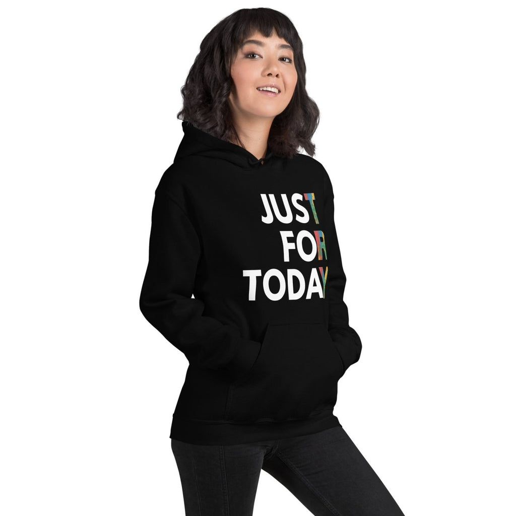 Just For Today Unisex Hoodie – Colorful Reminder to TRY