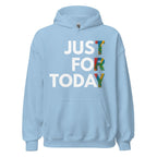 Just For Today Unisex Hoodie – Colorful Reminder to TRY