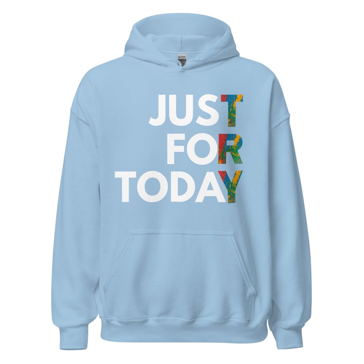 Just For Today Unisex Hoodie – Colorful Reminder to TRY
