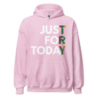 Just For Today Unisex Hoodie – Colorful Reminder to TRY