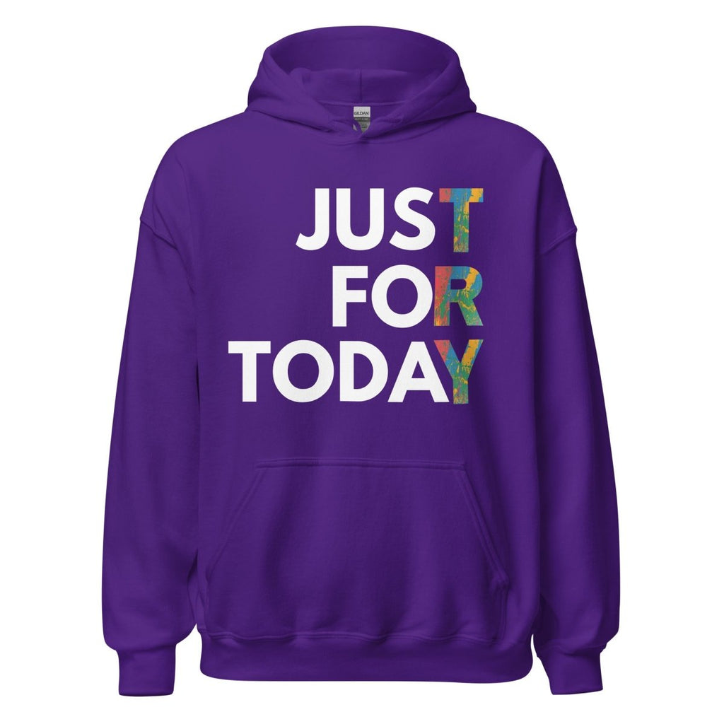 Just For Today Unisex Hoodie – Colorful Reminder to TRY