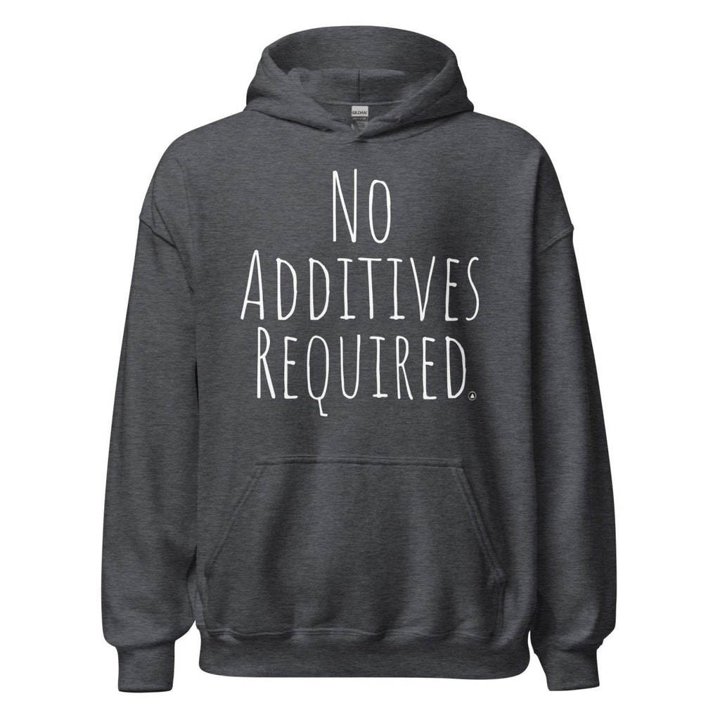No Additives Required – Classic Unisex Hoodie