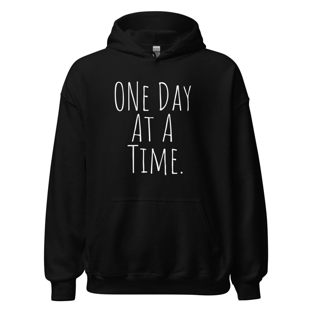 One Day at a Time Hoodie – Recovery and Mindfulness Sweatshirt