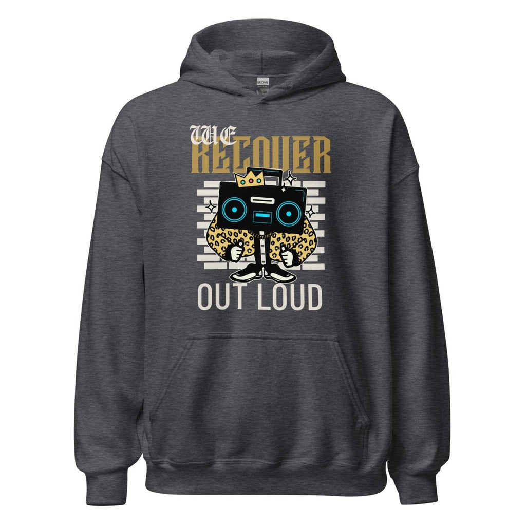 Recover Out Loud Unisex Hoodie