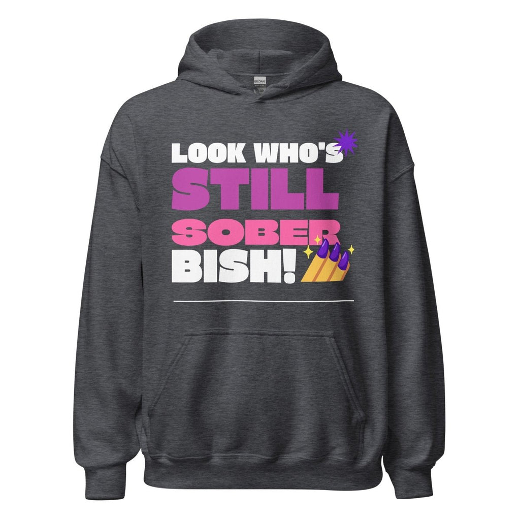 "Still Sober Bish!" Unisex Hoodie