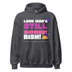 "Still Sober Bish!" Unisex Hoodie