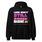 "Still Sober Bish!" Unisex Hoodie