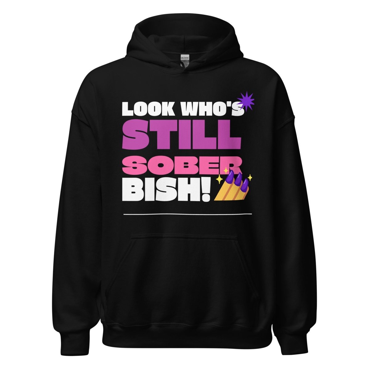 "Still Sober Bish!" Unisex Hoodie