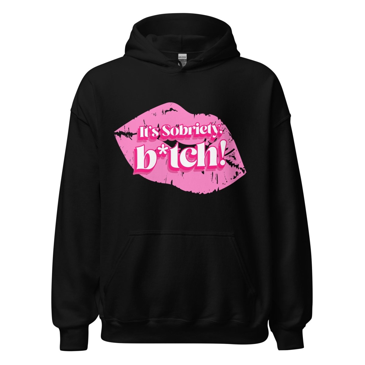 It's Sobriety B*tch Unisex Hoodie - Bold Recovery Statement Sweatshirt