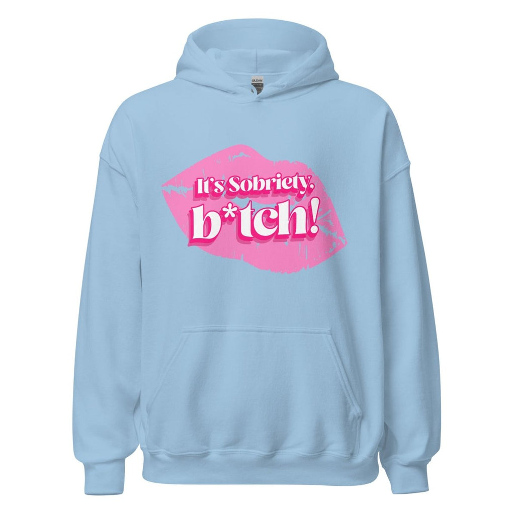 It's Sobriety B*tch Unisex Hoodie - Bold Recovery Statement Sweatshirt