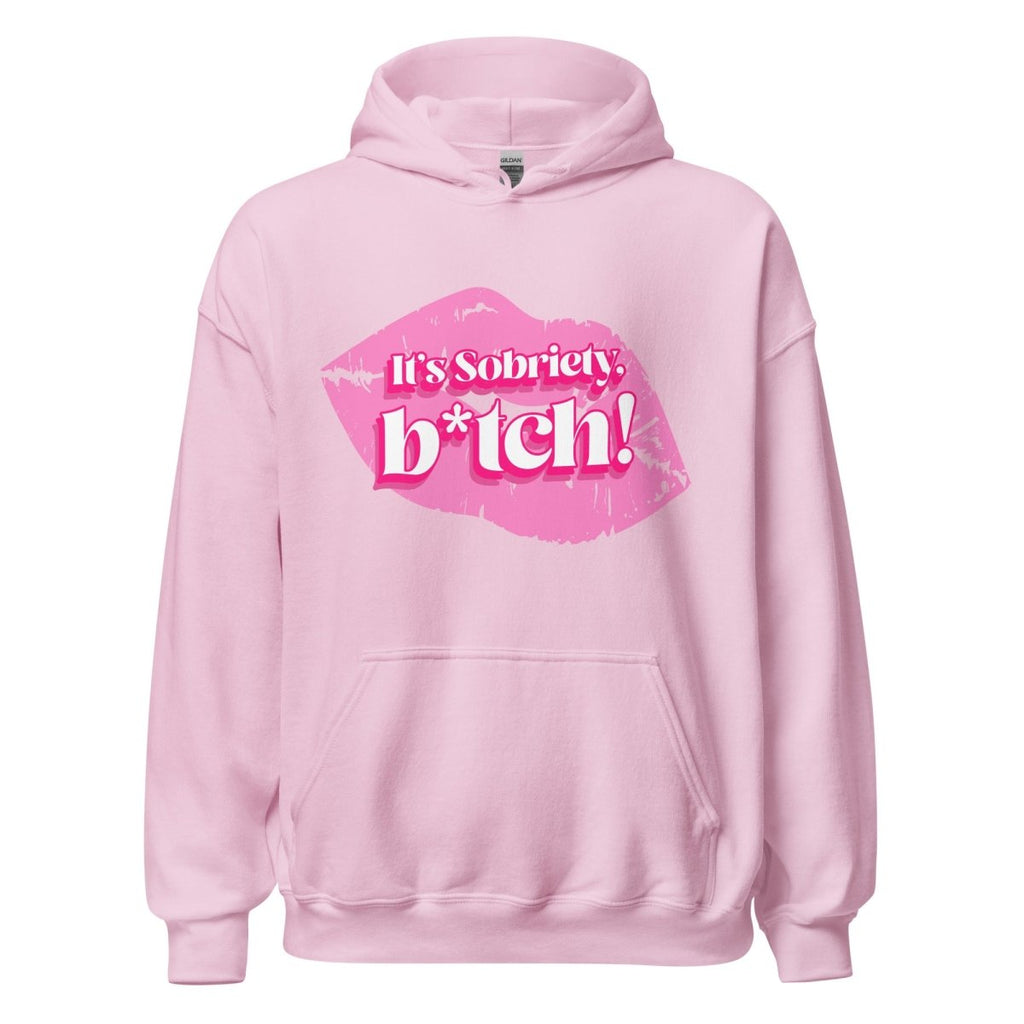It's Sobriety B*tch Unisex Hoodie - Bold Recovery Statement Sweatshirt